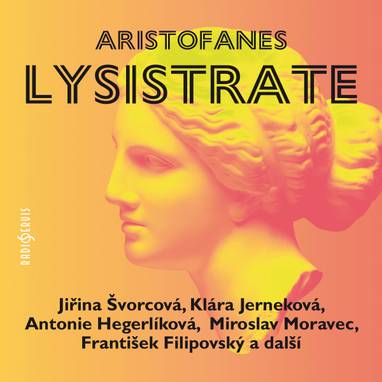 Audiokniha Lysistrate - František Filipovský, Karel Houska, Ivo Gübel, Petr Svoboda, Ludmila Vostrčilová, Jiří Holý, Miloš Hlavica, Antonie Hegerlíková, Jorga Kotrbová, Miroslav Moravec, Bohumila Dolejšová, Jana Dítětová, Jarmila Krulišová, Miriam Kantorková, Antonín Molčík, Eva Klepáčová, Eva Klenová, Josef Patočka, Klára Jerneková, Jiřina Švorcová, Aristofanés
