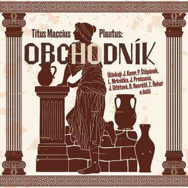 Audiokniha Obchodník - Radislav Nikodém, Ivo Gübel, Ludmila Roubíková, Jana Dítětová, Josef Kemr, Jana Preissová, Bořivoj Navrátil, Petr Štěpánek, Zdeněk Řehoř, Zdeněk Ornest, Ladislav Mrkvička, Titus Maccius Plautus