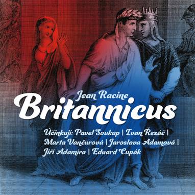 Audiokniha Britannicus - Jaroslava Adamová, Pavel Soukup, Eduard Cupák, Jiří Adamíra, Ivan Řezáč, Věra Kubánková, Marta Vančurová, Jean Racine