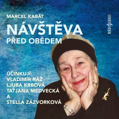 Audiokniha Návštěva před obědem - Taťjana Medvecká, Ljuba Krbová, Stella Zázvorková, Vladimír Ráž, Marcel Kabát