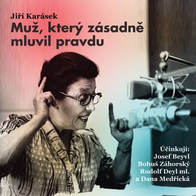 Audiokniha Muž, který zásadně mluvil pravdu - Jitka Frantová, Lída Vostrčilová, Vladimír Čech, Ludmila Stambolieva, Jaroslava Drmlová, Jindra Hollmanová, Rudolf Deyl, Josef Beyvl, Julie Charvátová, Bořivoj Navrátil, Luba Skořepová, Vlasta Fabiánová, Štěpánka Holečková, Bedřich Bobek, Josef Chvalina, Nelly Gaierová, Antonín Zíb, Bohumil Záhorský, Dana Medřická, Jiří Karásek