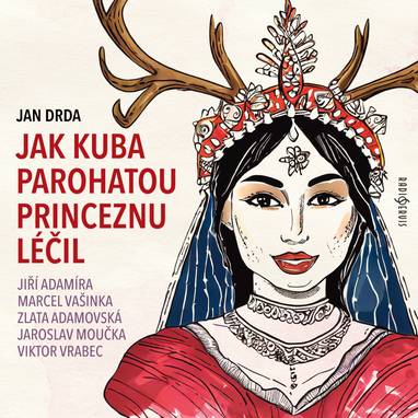 Audiokniha Jak Kuba parohatou princeznu léčil - Jiří Adamíra, Svatopluk Skládal, Ivan Gübel, Vladimír Bičík, Jaroslav Moučka, Pavel Pípal, Jaroslava Drmlová, Viktor Vrabec, Bořivoj Navrátil, Jaroslava Pokorná, Zlata Adamovská, Marcel Vašinka, Josef Patočka, Klára Jerneková, Martin Velda, Jan Drda