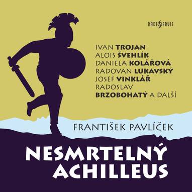 Audiokniha Nesmrtelný Achilleus - Pavel Soukup, Tomáš Töpfer, Radoslav Brzobohatý, Jiří Holý, Ivan Trojan, Josef Vinklář, Svatopluk Skopal, Daniela Kolářová, František Pavlíček, Radovan Lukavský, Alois Švehlík