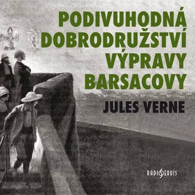 Audiokniha Podivuhodná dobrodružství výpravy Barsacovy - Jules Verne, Svatopluk Dolejš, Josef Vinklář, Jarmila Švehlová, Jan Schánilec, Alois Švehlík, Miloš Hlavica
