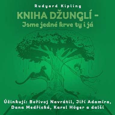 Audiokniha Kniha džunglí - Jsme jedné krve ty i já - Vladislav Kazda, Karel Höger, Jiří Adamíra, Václav Vydra, Zlatomír Vacek, Jiří Suk, Jiří Dohnal, Bořivoj Navrátil, Josef Větrovec, Marie Glázrová, Josef Patočka, Lída Otáhalová, Vladimír Krška, Karel Máj, Jaroslava Drmlová, Josef Gruss, Dana Medřická, Rudyard Kipling