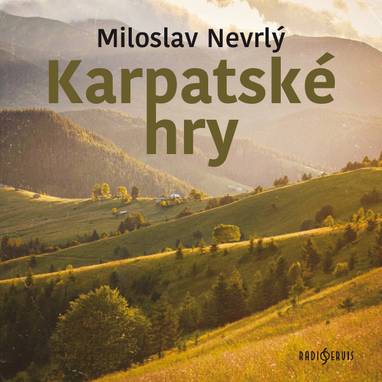 Audiokniha Karpatské hry - Miloslav Nevrlý, Ivan Řezáč