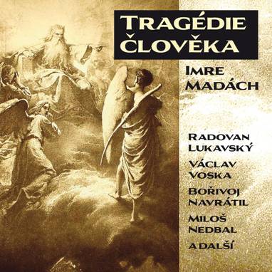 Audiokniha Tragédie člověka - Vladimír Čech, František Filipovský, Otakar Brousek, Karel Beníško, Karel Houska, Eduard Kohout, Luděk Kopřiva, Jiří Adamíra, Ivo Gübel, František Hanus, Karel Urbánek, Karel Hlušička, Marie Landová, Vladimír Krška, Ferdinand Krůta, Miloš Nedbal, Ladislav Kazda, Vladimír Hlavatý, Ladislav Trojan, Miloš Rozhoň, Bořivoj Navrátil, Miroslav Doležal, Jan Bartoš, Josef Chvalina, Miloš Hlavica, Václav Mareš, Karel Fořt, Karel Kastner, Jiří Hurta, Viola Zinková, Rudolf Pellar, Josef Větrovec, Jiří Suk, Bohumil Pastorek, Otto Budín, Bohumil Švarc, Václav Voska, Antonín Zíb, Jiří Bednář, Radovan Lukavský, Olga Scheinpflugová, Rudolf Jelínek, Oldřich Janovský, Josef Velda, František Vicena, František Holar, Imre Madách
