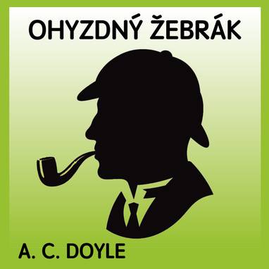 Audiokniha Ohyzdný žebrák - Arthur Conan Doyle, Jan Dvořák