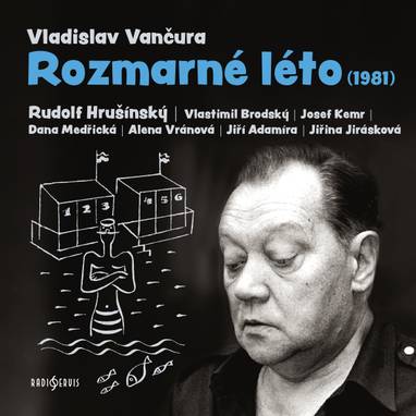 Audiokniha Rozmarné léto (1981) - Rudolf Hrušínský, Vladislav Vančura, Jiří Adamíra, Dana Medřická, Alena Vránová, Josef Kemr, Vlastimil Brodský, Jiřina Jirásková