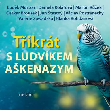 Audiokniha Třikrát s Ludvíkem Aškenazym - Ludvík Aškenazy, Otakar Brousek, Luděk Munzar, Valérie Zawadská, Blanka Bohdanová, Jan Šťastný, Martin Růžek, Daniela Kolářová, Václav Postránecký