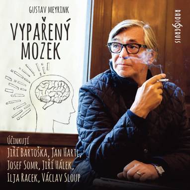 Audiokniha Vypařený mozek - Jiří Hálek, Ilja Racek, Jan Hartl, Václav Sloup, Jiří Bartoška, Josef Somr, Gustav Meyrink