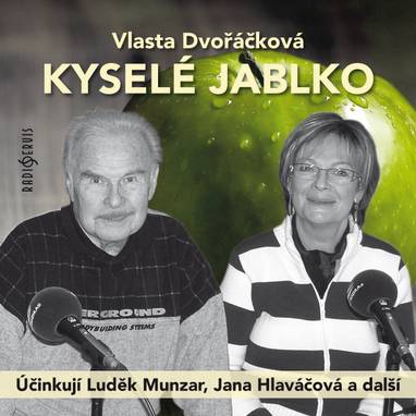 Audiokniha Kyselé jablko - Vilém Lipský, Simona Stašová, Vlastimil Hašek, Božena Böhmová, Jindra Kvardová, Karel Urbánek, Luděk Munzar, Jiří Smutný, Karel Houska, Jana Hlaváčová, Ota Sklenčka, Hana Maciuchová, Ferdinand Krůta, Věra Kubánková, Vlastimil Brodský, Jaroslav Drbohlav, Vlasta Dvořáčková