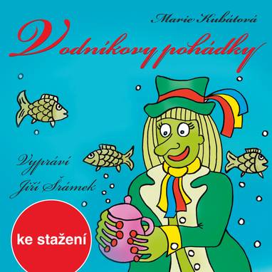 Audiokniha Vodníkovy pohádky - Jiří Šrámek, Marie Kubátová