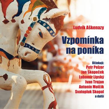Audiokniha Vzpomínka na poníka - Steva Maršálek, Jan Vlasák, Jan Skopeček, Petr Pelzer, Svatopluk Skopal, Lubomír Lipský, Ivan Trojan, Antonín Molčík, Ludvík Aškenazy