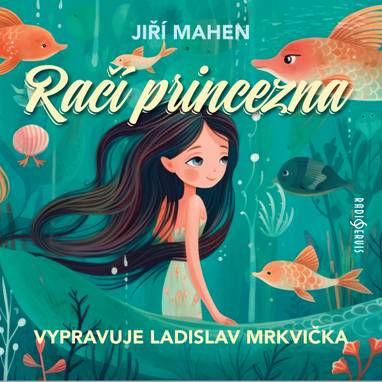 Audiokniha Račí princezna - Ladislav Mrkvička, Jiří Mahen
