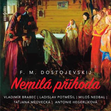 Audiokniha Nemilá příhoda - Taťjana Medvecká, Blanka Lormanová, Eva Trunečková, Daniela Bakerová, Ivan Havlíček, Petr Svárovský, Ivo Gübel, Gaston Šubrt, Čestmír Řanda, Miloš Nedbal, Ladislav Kazda, Antonie Hegerlíková, Artur Šviha, Jan Teplý, Mirko Musil, Vladimír Brabec, Blanka Bohdanová, Alois Švehlík, Marcel Vašinka, Ladislav Potměšil, Fjodor Michajlovič Dostojevskij
