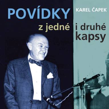 Audiokniha Povídky z jedné i druhé kapsy (1954-56) - Karel Čapek, Karel Höger, František Filipovský, Josef Červinka, Václav Voska, Julie Charvátová