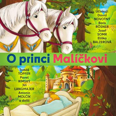 Audiokniha O princi Malíčkovi - Magdalena Chrzová, Jana Vasmutová-Kličková, Růžena Preisslerová, Tomáš Töpfer, Věra Hučínová, David Novotný, Antonín Hardt, Antonín Molčík, Jiří Klem, Jana Andresíková, Josef Somr, Boris Rösner, Jiří Langmajer, Eliška Balzerová, Pavel Rímský, Jiří Mahen