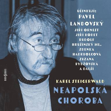 Audiokniha Neapolská choroba - Zdenka Hadrbolcová, Jan Novotný, Jiří Kodet, Rudolf Hrušínský, Zuzana Bydžovská, Karel Pospíšil, Pavel Landovský, Jiří Ornest, Karel Steigerwald