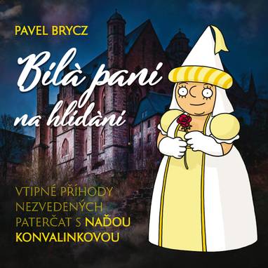 Audiokniha Bílá paní na hlídání - Pavel Brycz, Naďa Konvalinková
