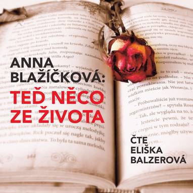 Audiokniha Teď něco ze života - Anna Blažíčková, Eliška Balzerová