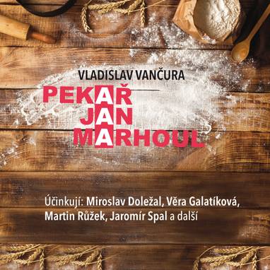 Audiokniha Pekař Jan Marhoul - Josef Červinka, Karel Hlušička, Vladislav Vančura, Jaromír Spal, Martin Růžek, Věra Galatíková, Miroslav Doležal, Hana Kofránková