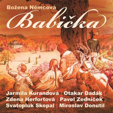 Audiokniha Babička - Lubomíra Sonková, Miroslava Jandeková, Zdena Herfortová, Karel Šindler, František Horáček, Michal Novotný, Renata Doleželová, Věra Fischerová, Josef Husník, Hana Militká, Zdena Brettschneiderová, Arnošt Navrátil, Roman Stáňa, Věra Bublíková, Otakar Dadák, Věra Obrátilová, Jana Hlaváčková, Helena Trýbová, Svatopluk Skopal, Pavel Zedníček, Jarmila Kurandová, Rudolf Chromek, Helena Kružíková, Milan Vágner, Miroslav Donutil, Božena Němcová