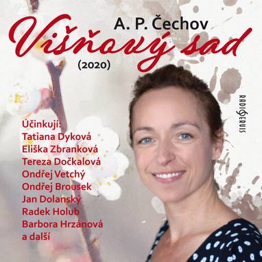 Audiokniha Višňový sad (2020) - Kryštof Bartoš, Eliška Zbranková, Jaroslav Satoranský, Jan Dolanský, Radek Holub, Tatiana Dyková, Ondřej Brousek, Tereza Dočkalová, Barbora Hrzánová, Kamil Halbich, Ivana Uhlířová, Ondřej Vetchý, Anton Pavlovič Čechov