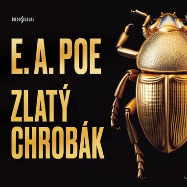 Audiokniha Zlatý chrobák - Otakar Dadák, Vilém Blažek, Rudolf Jurda, Karel Kabíček, Rudolf Krátký, Edgar Allan Poe