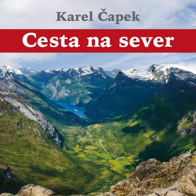 Audiokniha Cesta na sever - Karel Čapek, Hanuš Bor