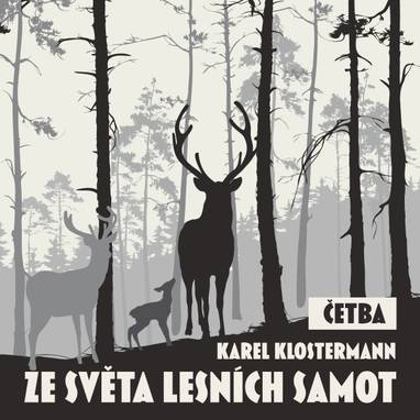 Audiokniha Ze světa lesních samot (četba) - Karel Klostermann, Jaroslav Konečný