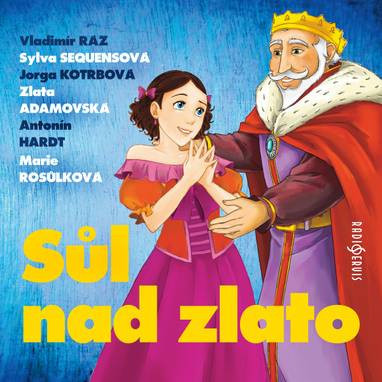 Audiokniha Sůl nad zlato - Zlata Adamovská, Jorga Kotrbová, Marie Rosůlková, Antonín Hardt, Sylva Sequensová, Vladimír Ráž, Věra Provazníková