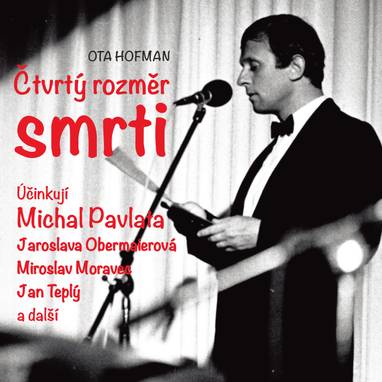 Audiokniha Čtvrtý rozměr smrti - Michal Pavlata, František Hanus, Rudolf Straka, Václav Mareš, Miroslav Moravec, Milan Mach, Oldřich Vlček, František Kovářík, Petr Oliva, Jaroslava Obermaierová, Pavla Maršálková, Jan Teplý, Ota Hofman