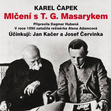 Audiokniha Mlčení s T. G. Masarykem - Josef Červinka, Jan Kačer, Karel Čapek