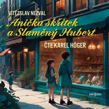 Audiokniha Anička skřítek a Slaměný Hubert - Vítězslav Nezval, Karel Höger