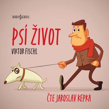 Audiokniha Psí život - Viktor Fischl, Jaroslav Kepka