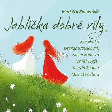 Audiokniha Jablíčka dobré víly - Martin Zounar, Michal Pavlata, Otakar Brousek, Viola Zinková, Eva Horká, Alena Vránová, Tomáš Töpfer, Markéta Zinnerová