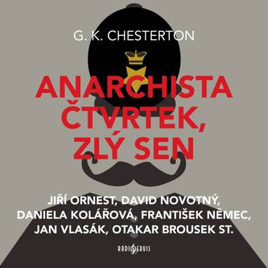 Audiokniha Anarchista Čtvrtek, zlý sen - František Němec, Milan Slabihoud, Magda Karbusická, Zdenička Tichá, Otakar Brousek, Pavel Karbusický, Petr Motloch, Jan Vlasák, Jiří Ornest, Daniela Kolářová, Eduard Pavlíček, Kamil Halbich, Jiří Holý, David Novotný, Gilbert Keith Chesterton