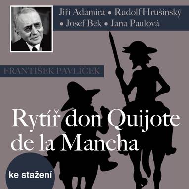 Audiokniha Rytíř don Quijote de la Mancha - Milan Neděla, Rudolf Hrušínský, Eduard Cupák, Petr Svoboda, Jiří Adamíra, Ferdinand Krůta, Libuše Havelková, Jana Paulová, Josef Bek, Bohumil Bezouška, František Pavlíček