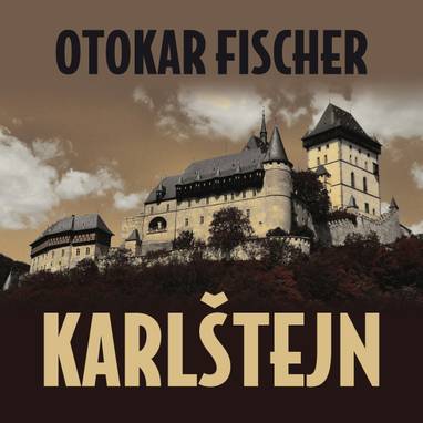 Audiokniha Karlštejn - Vladimír Čech, Petr Herrmann, Vladimír Leraus, Bořivoj Navrátil, Rudolf Pellar, Viola Zinková, Miroslav Doležal, Antonín Zíb, Jiřina Petrovická, Otokar Fischer