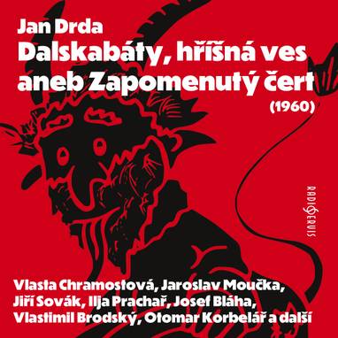 Audiokniha Dalskabáty, hříšná ves aneb Zapomenutý čert (1960) - Josef Bláha, Olga Sluníčková, Otomar Korbelář, Stanislav Remunda, Jiří Sovák, Věra Budilová, Ludmila Vostrčilová, Josef Vošalík, Jaroslav Moučka, Ilja Prachař, Vlastimil Fišar, Vlasta Chramostová, Zdeněk Hodr, Miloš Liška, Vlastimil Brodský, Jan Drda