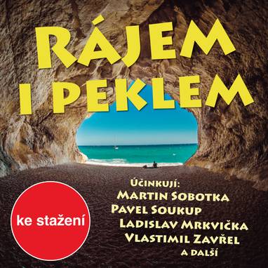 Audiokniha Rájem i peklem - Ivan Gübel, Jan Víšek, Alexej Gsöllhofer, Pavel Soukup, Gaston Šubert, Tomáš Gsöllhofer, Jiří Binek, Miloš Rozhoň, Martin Sobotka, Vlastimil Zavřel, Ilja Prachař, Ladislav Kazda, Tomáš Töpfer, Ladislav Brothánek, Otto Lackovič, Zdeněk Mahdal, Ladislav Mrkvička, Otakar Batlička