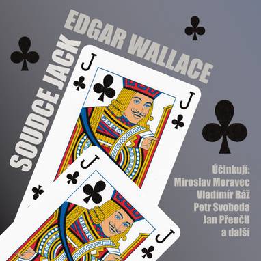 Audiokniha Soudce Jack - Jan Přeučil, Karel Hábl, Petr Svoboda, Vladimír Ráž, Josef Patočka, Vladimír Dlouhý, Ilja Prachař, Artur Šviha, Jiří Zahajský, Miroslav Moravec, Vilma Cibulková, Jiří Klem, Oldřich Vlach, Jiří Lábus, Pavel Rímský, Edgar Wallace