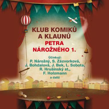 Audiokniha Klub komiků a klaunů Petra Nárožného 1. - Luděk Sobota, Jiřina Bohdalová, Rudolf Hrušínský, Otto Budín, Felix Holzmann, Bohumil Bezouška, Stella Zázvorková, Petr Nárožný, Josef Bek, Jiří Bruder