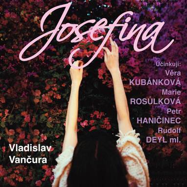 Audiokniha Josefina - Zdeňka Procházková, Světla Svozilová, Jiří Smutný, Antonín Moskalyk, Ludmila Krajíčková, Jiřina Bohdalová, Otomar Korbelář, Aglaja Morávková, Antonín Jedlička, Rudolf Deyl, Petr Haničinec, Marie Štichová, Antonín Šůra, Milan Friedl, Bedřich Veverka, Milan Mach, Věra Kubánková, Oldřich Slavík, Marie Rosůlková, Zdeněk Hodr, Jaroslava Vacková, Jan Kačer, Vladislav Vančura