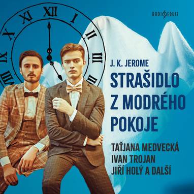 Audiokniha Strašidlo z modrého pokoje - Josef Červinka, Taťjana Medvecká, Soběslav Sejk, Ivan Trojan, Antonín Molčík, Lukáš Hlavica, Jiří Holý, Jerome Klapka Jerome