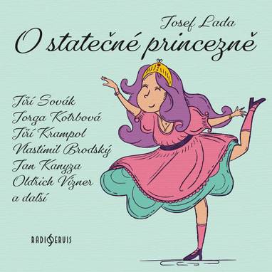Audiokniha O statečné princezně - Jiří Sovák, Miroslav Grác, Viktor Nejedlý, Helena Bendová, Eva Žižková, Zuzana Kolářová, Jaroslava Adamová, Jiří Mikota, Artur Šviha, Jan Kotva, Věra Laňková, Václav Stýblo, Vlastimil Brodský, Jiří Krampol, Josef Patočka, Oldřich Vízner, Jorga Kotrbová, Jan Kanyza, Josef Lada