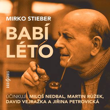 Audiokniha Babí léto - Filip Souček, David Vejražka, Jiřina Petrovická, Martin Růžek, Milena Steinmasslová, Miloš Nedbal, Mirko Stieber