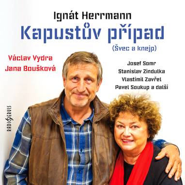 Audiokniha Kapustův případ (Švec a knejp) - Dalimil Klapka, Pavel Soukup, Václav Vydra, Josef Somr, Vlastimil Zavřel, Stanislav Zindulka, Jana Boušková, David Novotný, Petr Šplíchal, Ignát Herrmann