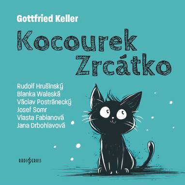 Audiokniha Kocourek Zrcátko - Rudolf Hrušínský, Jana Drbohlavová, Václav Postránecký, Blanka Waleská, Vlasta Fabiánová, Josef Somr, Gottfried Keller